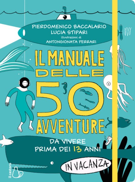 Il Manuale delle 50 avventure da vivere prima dei 13 anni – In Vacanza!