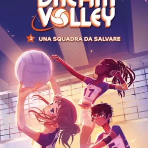 Una squadra da salvare. Dream volley. Vol. 2